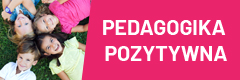 Ogólnopolska Konferencja Naukowo-Metodyczna - Pedagogika Pozytywna